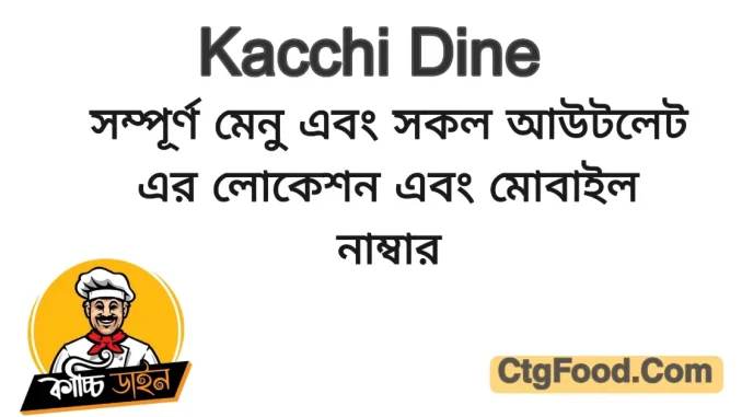 kacchi dine restaurant menu and phone number Kacchi Dine Restaurant menu, price, and location details.